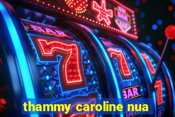 thammy caroline nua